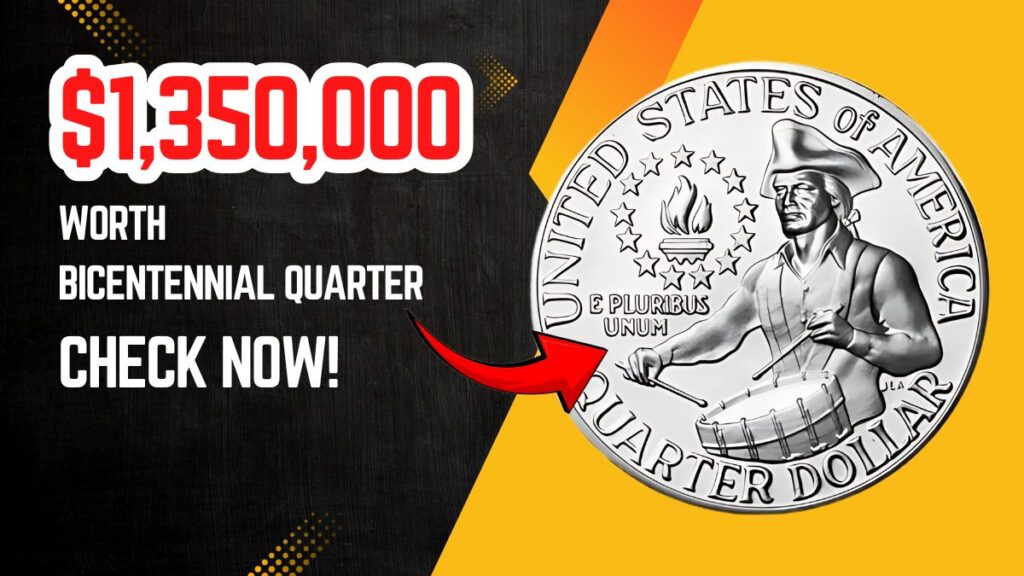 $1,350,000 Worth Bicentennial Quarter – 6 More Worth Over $80,000 Each – Check Now!