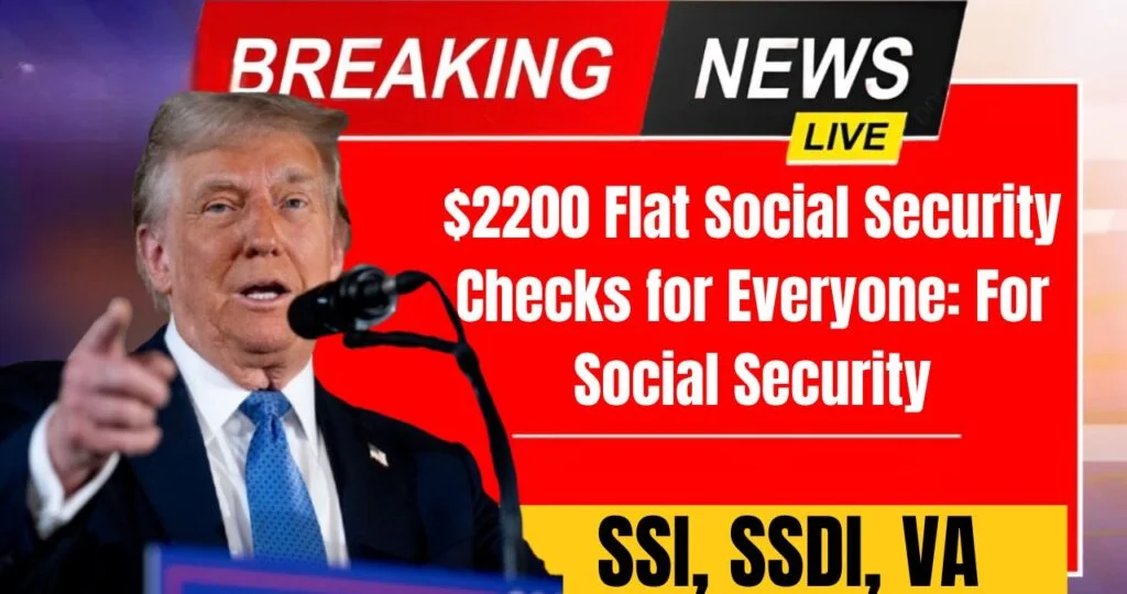 2200-Flat-Social-Security-Checks-for-Everyone-For-Social-Security-SSI-SSDI-VA-1-