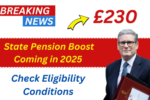 £230 State Pension Boost Coming in 2025: Check Eligibility Conditions