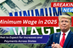 Minimum Wage in 2025: What to Expect for Increases and Payments Across States