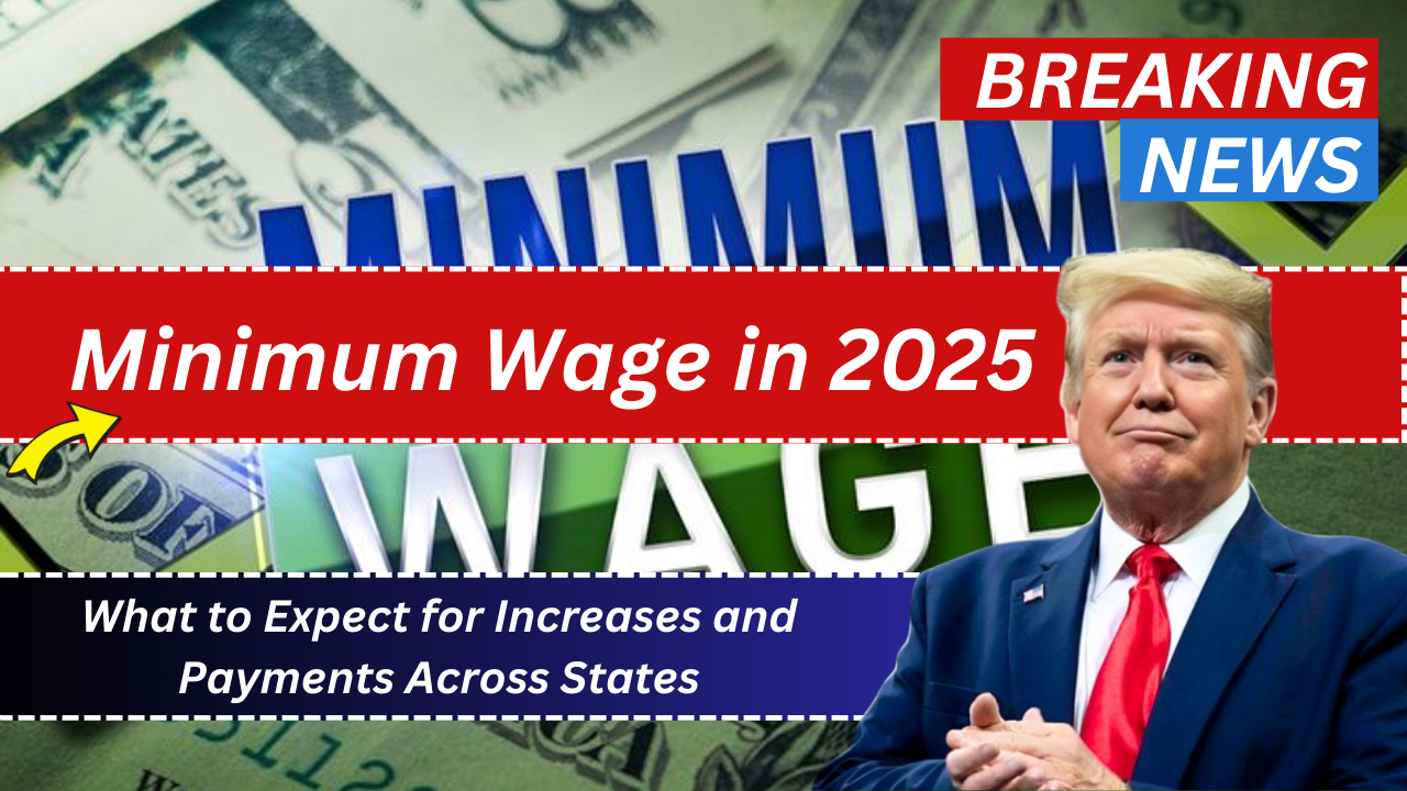 Minimum Wage in 2025: What to Expect for Increases and Payments Across States