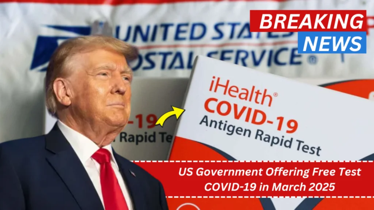 US Government Offering Free COVID-19 in March 2025 Tests Limited Time Only