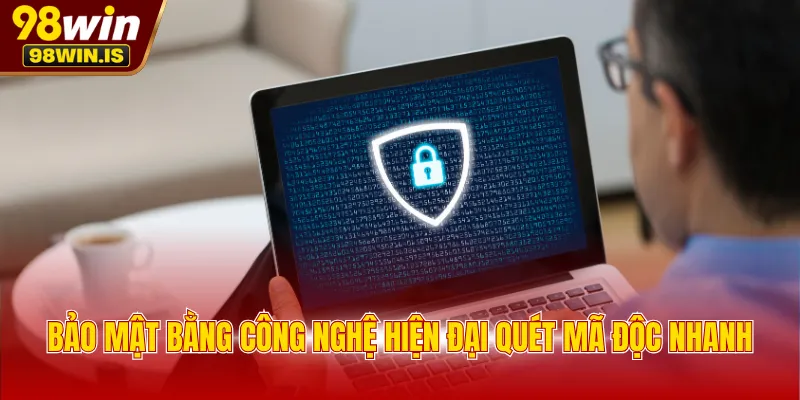 Bảo mật bằng công nghệ hiện đại quét mã độc nhanh