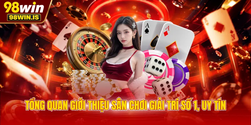Tổng quan giới thiệu sân chơi giải trí số 1, uy tín